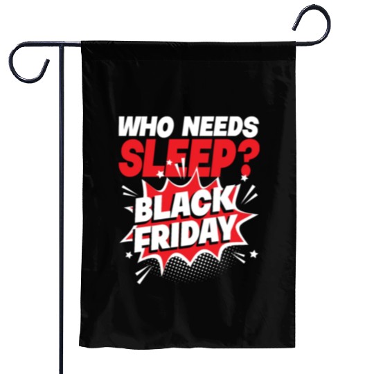 Who Needs Black Friday? Anti Black Friday Garden Flags
