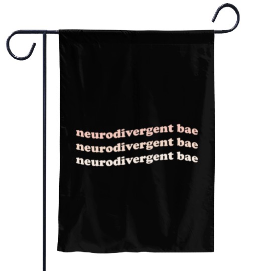 Neurodivergent Bae Garden Flags