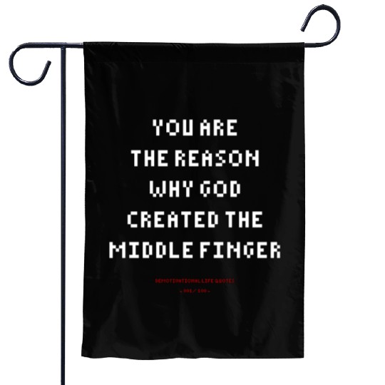DLQ The Reason Why God Created The Middle Finger Garden Flags