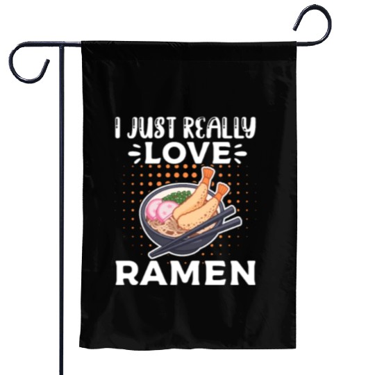 I Just Really Love Ramen Garden Flags
