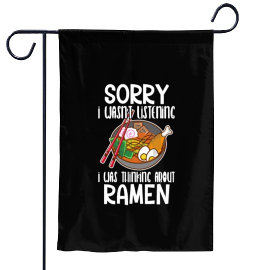 Sorry I Wasnt Listening I Was Thinking About Ramen Garden Flags