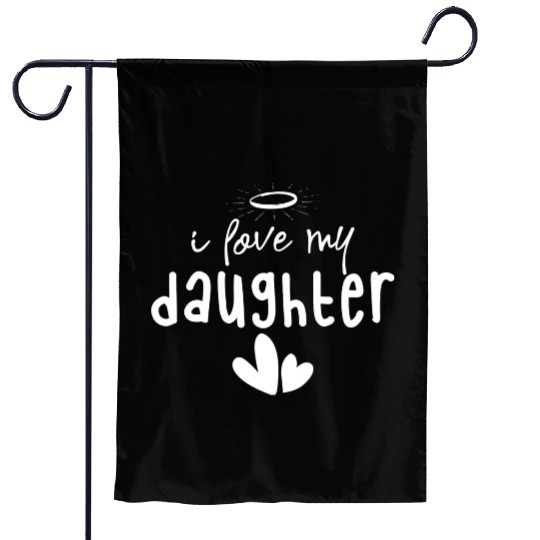 I Love My Daughter Garden Flags
