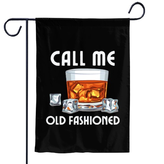 Call Me Old Fashioned. Funny Whiskey. Garden Flags