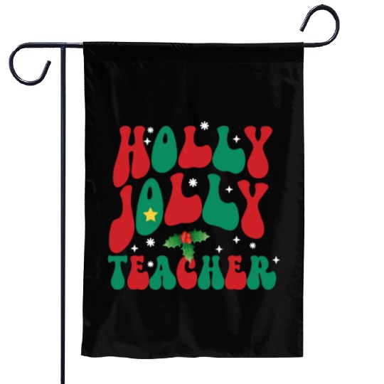 holly jolly teacher,teacher life christmas Garden Flags