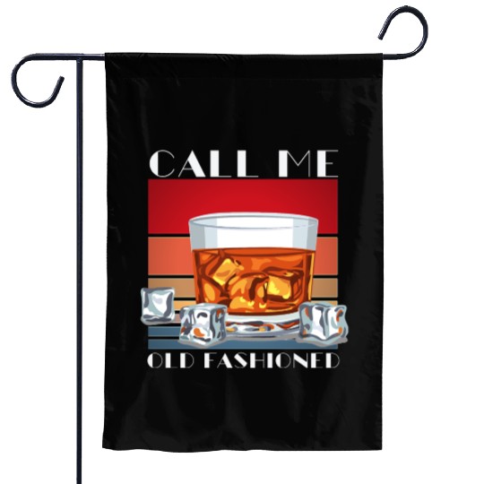 Call Me Old Fashioned, Funny Whiskey Gift. Garden Flags