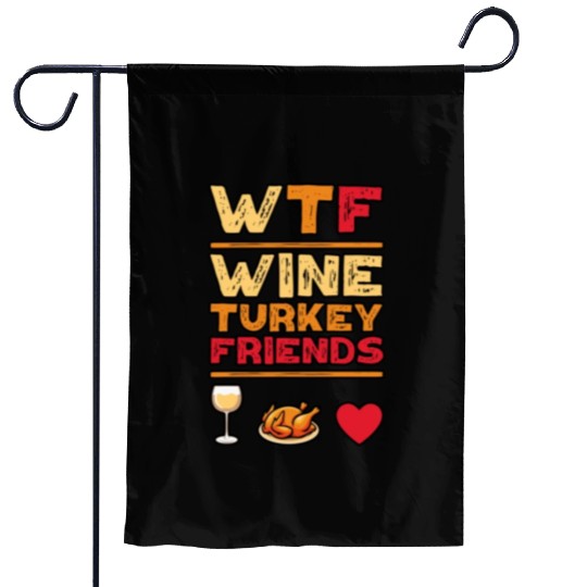 WTF Wine Turkey Friends And Family Funny Thanksgiv Garden Flags