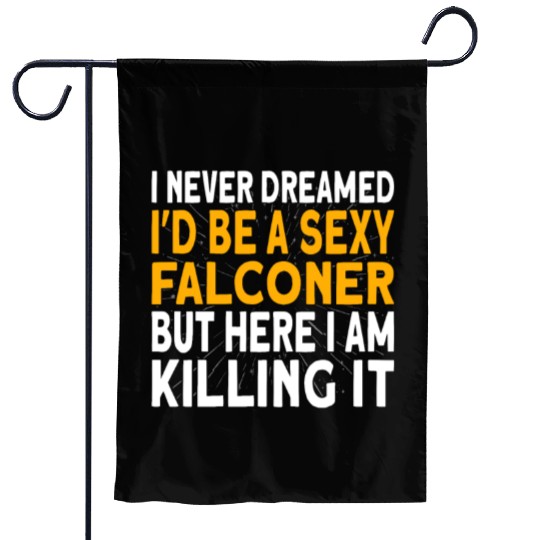 Falconer I never dreamed I'd be Falconry Garden Flags