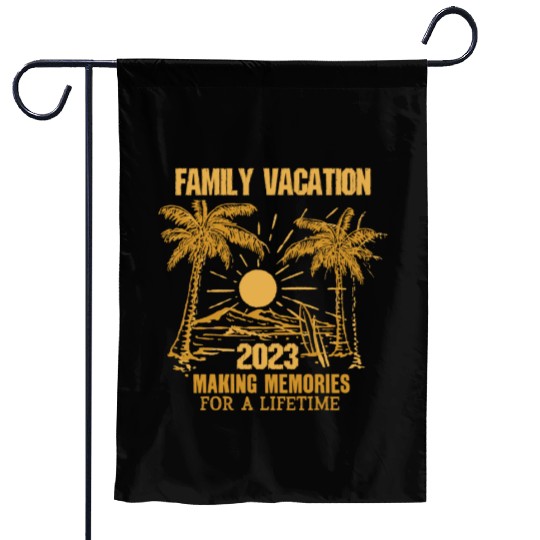 Family Vacation 2023 Making Memories Garden Flags