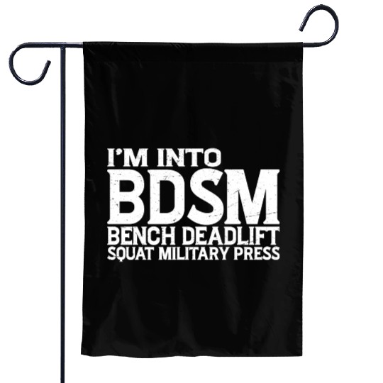 Im Into BDSM Bench Squat Deadlift Military Press19 Garden Flags