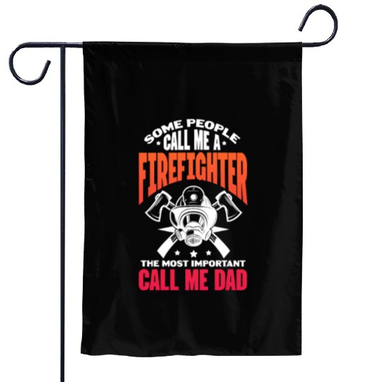 Some People Call Me A Firefighter, Firefighter Dad Garden Flags