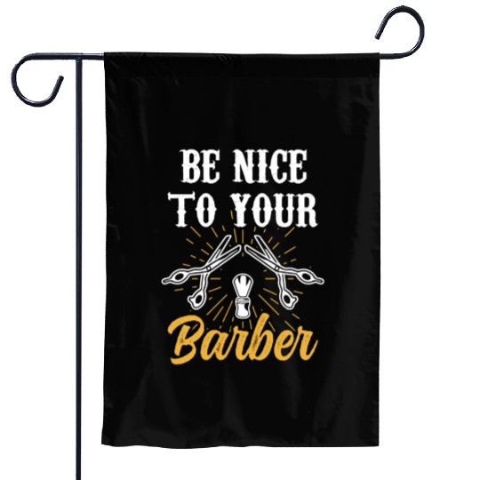 Be Nice To Your Barber Hobby Barbershop Barbers Garden Flags