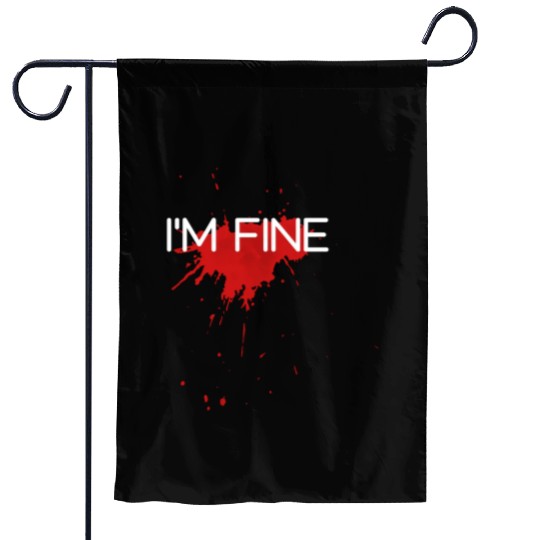 I'm fine design, funny & bloody design Garden Flags