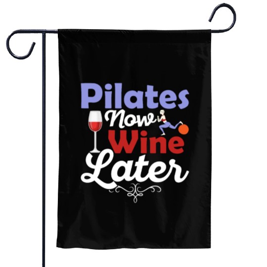 Pilates Now Wine Later Fitness Exercise Garden Flags