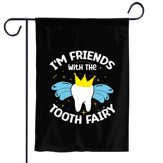 I'm Friends With The Tooth Fairy Dental Garden Flags