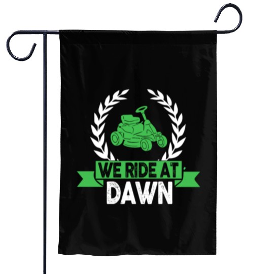 We Ride At Dawn Dad Lawn Mower Make Laugh Day Yard Garden Flags