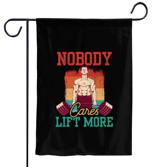 Nobody Cares Lift More Motivation Cute Sayings Garden Flags