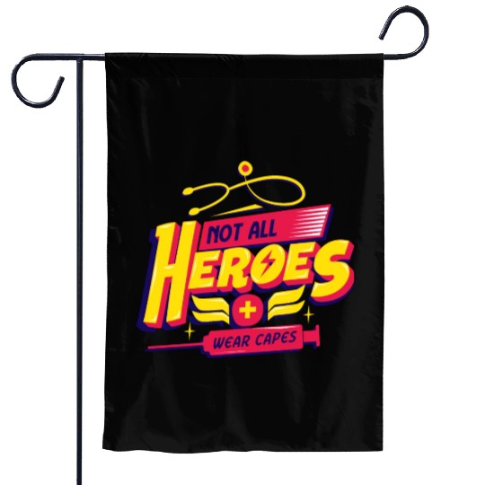 Not All Heroes Wear Capes Garden Flags