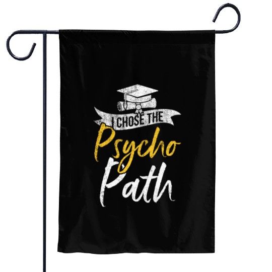 I Chose Psycho Path Funny Psychology Graduation Garden Flags