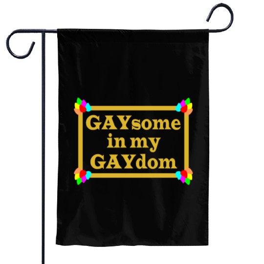 Gaysome in my Gaydom (Gold) Garden Flags