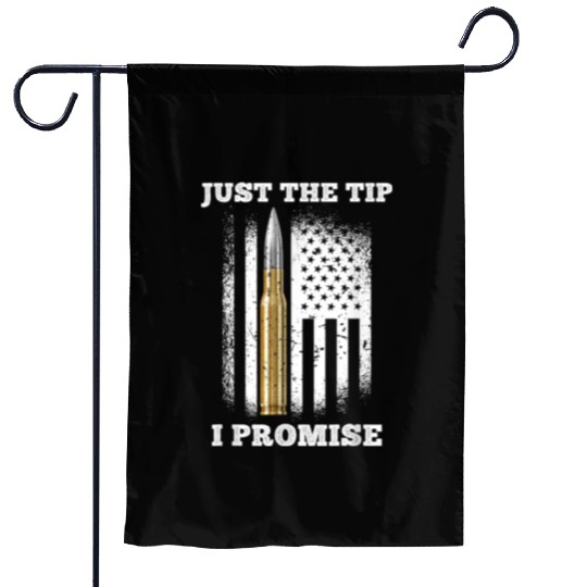 Just The Tip I Promise Gun Lovers Veteran Us Flag Garden Flags