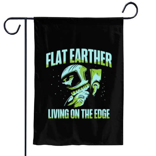 Flat Earther Living On The Edge Flat Earth Society Garden Flags