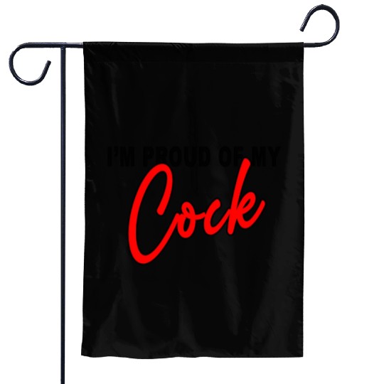 I m proud of my cock Classic Garden Flags