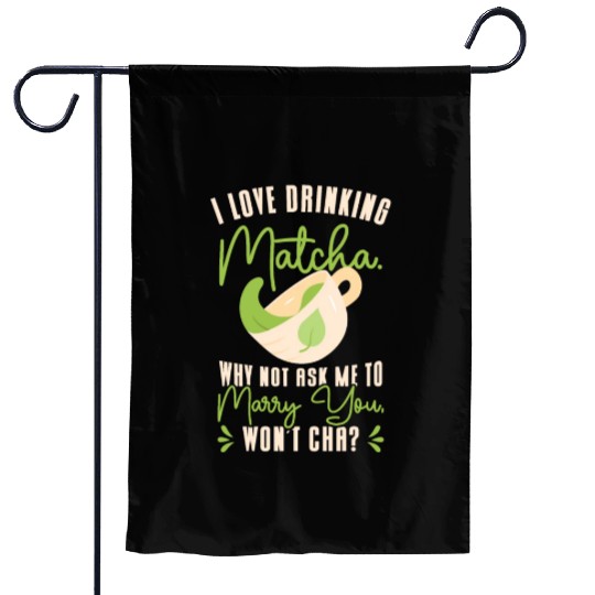 Matcha Lover Wedding Matcha Tea Pick Up Lines Garden Flags