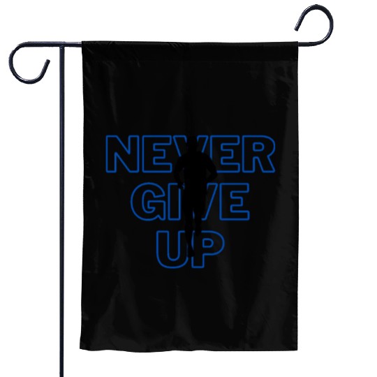 Motivational Inspirational NEVER GIVE UP Garden Flags