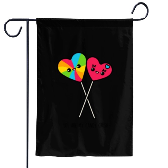You Are My Candy Crush Garden Flags