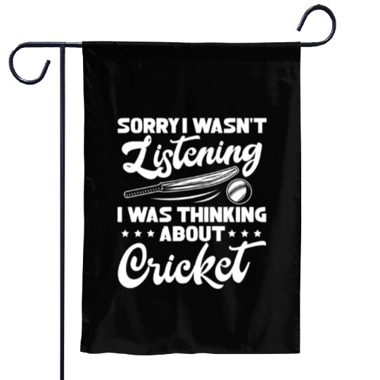 Sorry I Wasn't Listening I Was Thinking Cricket Garden Flags