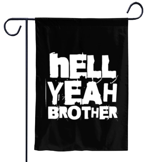 Hell Yeah Brother Garden Flags