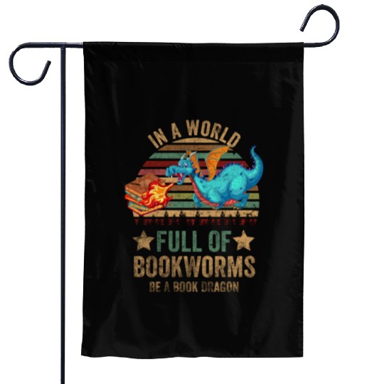 In A World Full Of Bookworms Be A Book Dragon Garden Flags