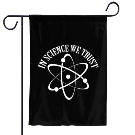 In Science We Trust Science Teacher Student Gifts Garden Flags