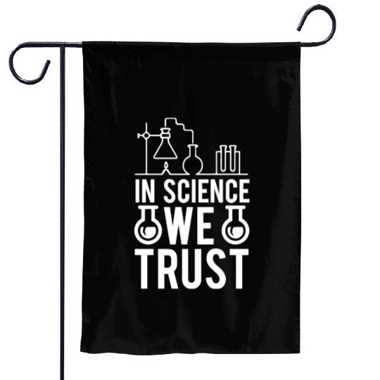 In Science We Trust Science Teacher Student Gifts Garden Flags
