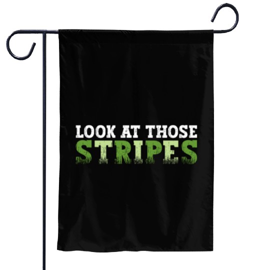 Look At Those Stripes - Lawn Mowing Funny Dad Lawn Garden Flags