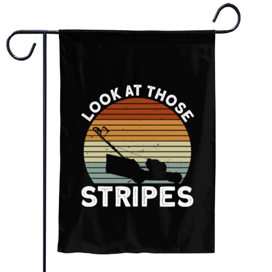 Look At Those Stripes - Lawn Mowing Funny Dad Lawn Garden Flags