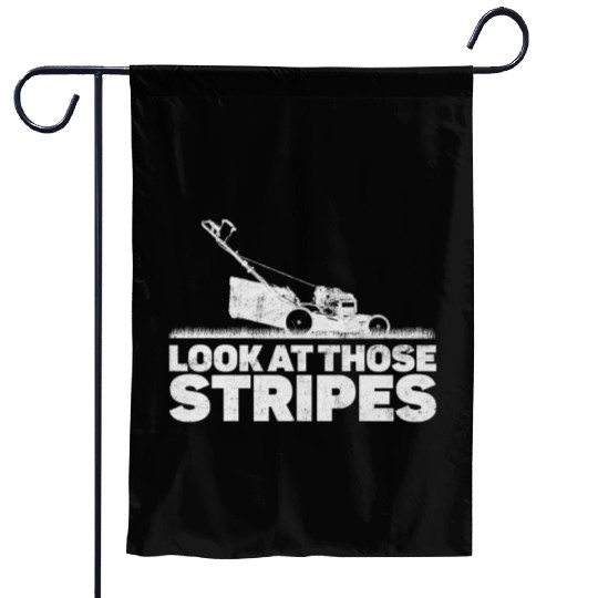 Look At Those Stripes - Lawn Mowing Funny Dad Lawn Garden Flags