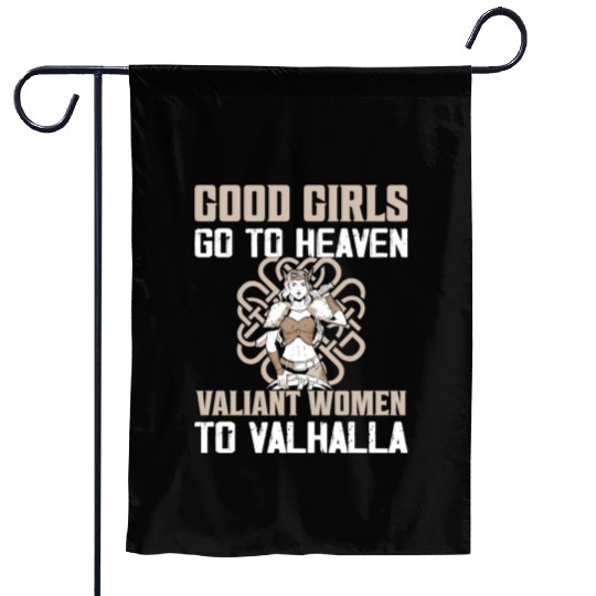 Good Girls Go To Heaven Valiant Women To Valhalla Garden Flags