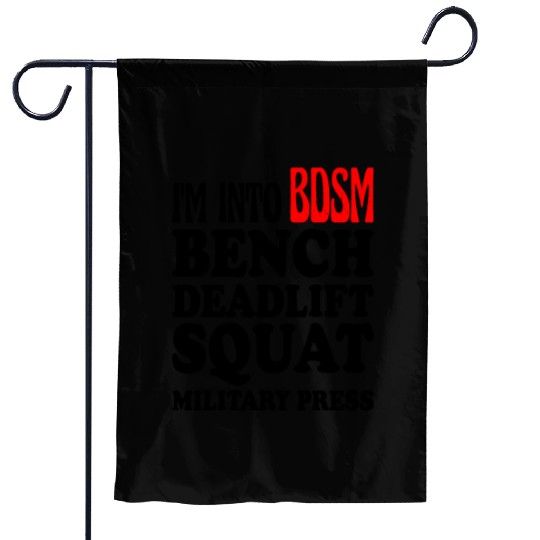Im Into BDSM Bench Squat Deadlift Military Press13 Garden Flags