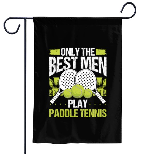 Paddle Tennis Player Match Only the best Men Garden Flags