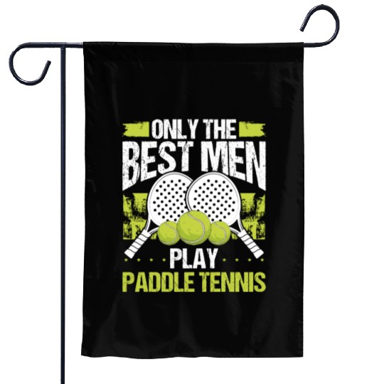Paddle Tennis Player Match Only the best Men Garden Flags
