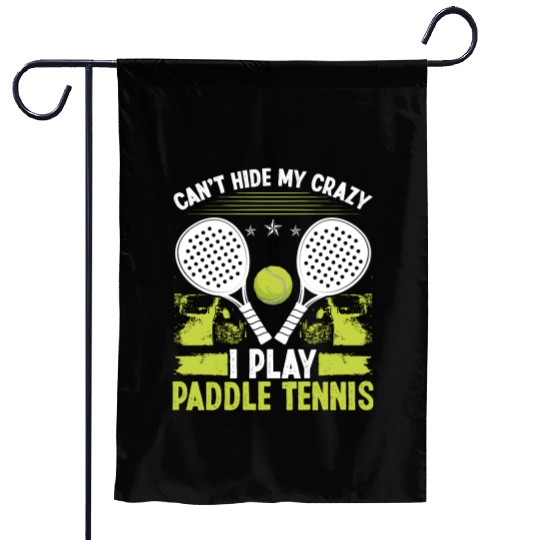 Paddle Tennis Player Match Cant hide my crazyPaddl Garden Flags