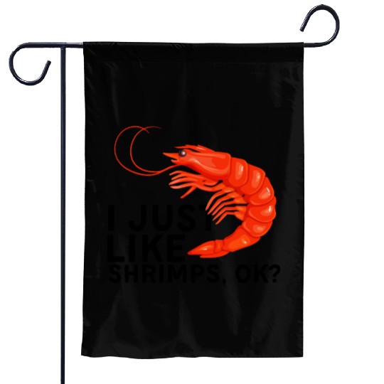I Just Like Shrimps Ok - fishing lover | shrimp Garden Flags