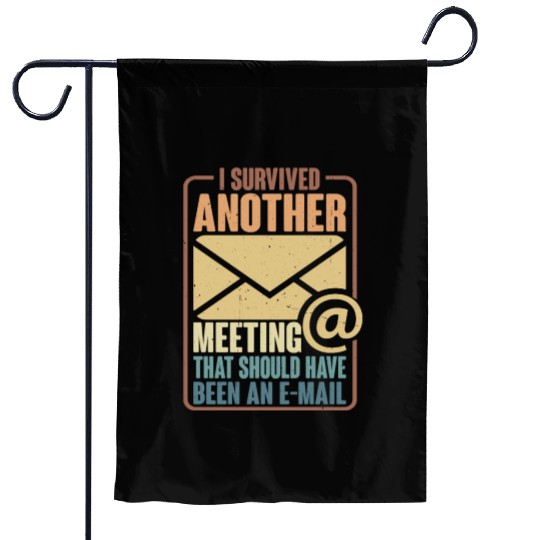 I Survived Another Meeting 29 Garden Flags