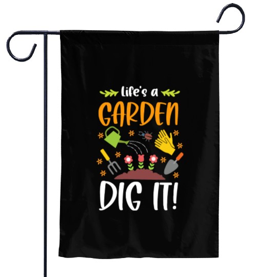 Life's A Garden Dig It Funny Gardening Pun Garden Flags