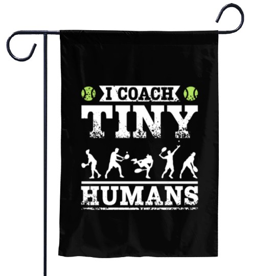 I coach tiny humans tennis coach Garden Flags