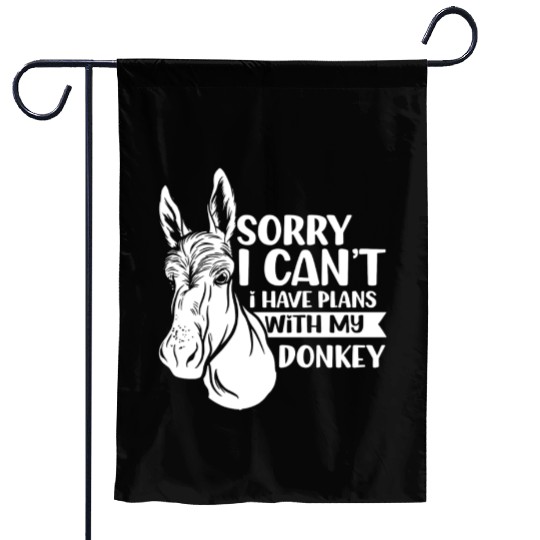 Sorry I Can't I Have Plans With My Donkey Donkeys Garden Flags