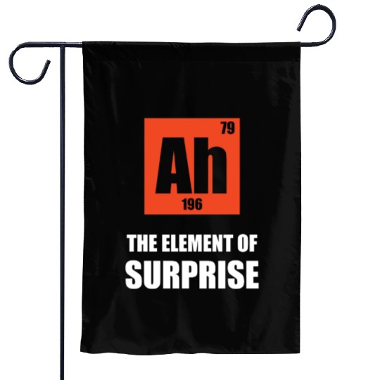 Ah 196 79 the element of surprise Garden Flags