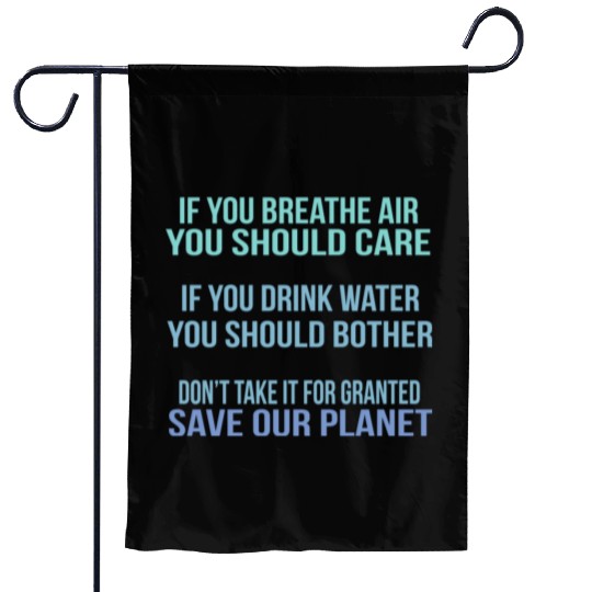 Don'T Take It For Granted Save Our Planet Garden Flags