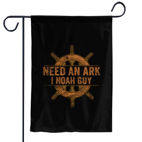Need an Ark I Noah Guy Christian Pun Garden Flags